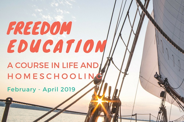 Freedom Education: A Course in Life and Homeschooling