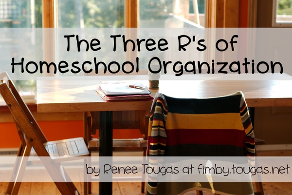 The Three R's of Homeschool Organization